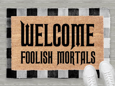Welcome Foolish Mortals