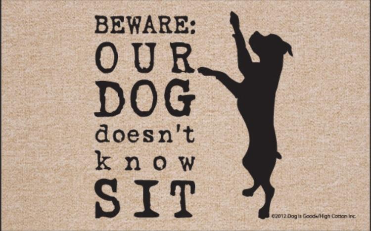 FUNNY DOORMAT - DOG DOESN'T KNOW SIT ** DISCONTINUED**